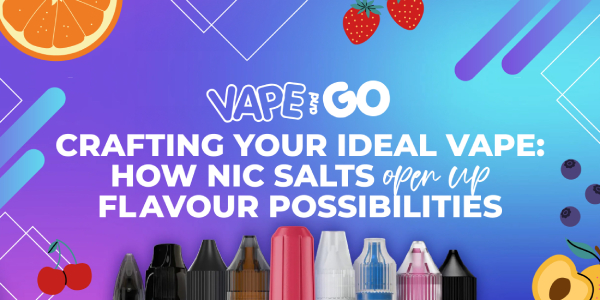 Crafting Your Ideal Vape: How Nic Salts Open Up Flavour Possibilities