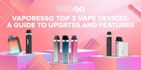 Vaporesso's Top 3 Vape Devices: A Guide to Updates and Features 
